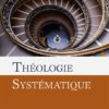 THEOLOGIE SYSTEMATIQUE Grudem Wayne