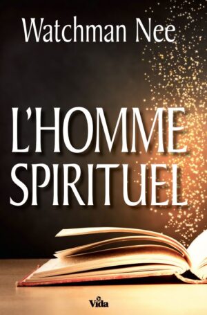 L'HOMME SPIRITUEL Watchman Nee
