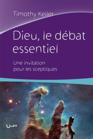 DIEU LE DEBAT ESSENTIEL T. Keller