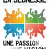 LA JEUNESSE UNE PASSION UNE VISION