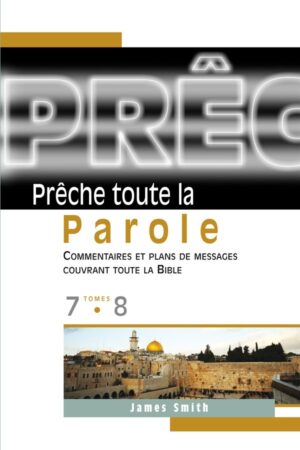 PRECHE TOUTE LA PAROLE Tome 7 et 8 James Smith
