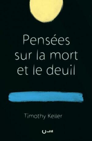 Pensées sur la mort et le deuil Keller