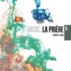 DVD BASIC 6-La prière﻿ - Francis CHAN