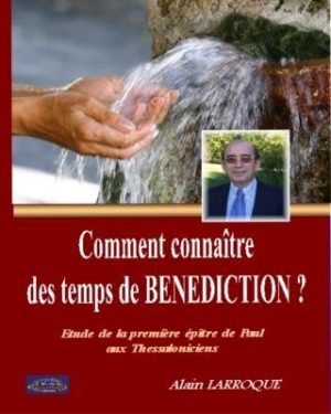Comment Connaître des temps de Bénédictions ? Tome 2