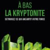 A bas la kryptonite