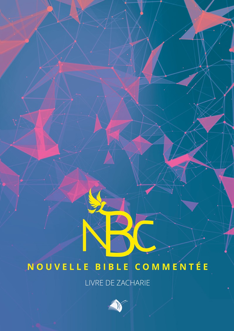 NBC Zacharie - La Nouvelle Bible Commentée (Zacharie)