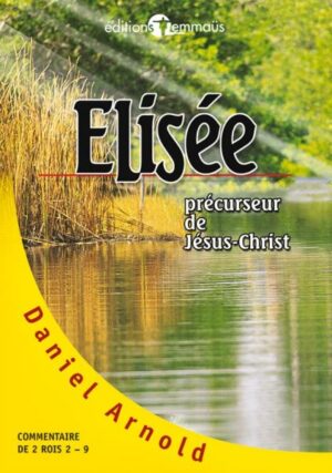 Elisée précurseur de Jésus-Christ Commentaire de 2 Rois 2-9