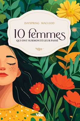 10 femmes qui ont surmonté leur passé
