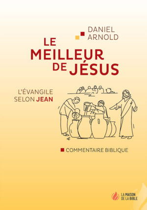 Le meilleur de Jésus - L'Évangile selon Jean